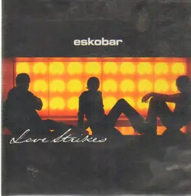 Eskobar - Love Strikes