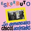 Double LP - Eskorbuto - Los Demenciales Chicos Acelerados