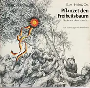 Espe , Hein + Oss - Pflanzet Den Freiheitsbaum - Lieder Aus Dem Vormärz