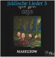 Espe - Jiddische Lieder 3 Maseltow