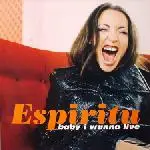 Espiritu - Baby I Wanna Live