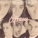 7inch Vinyl Single - Espresso - Why Don't You Listen To My Music