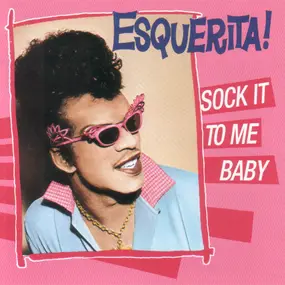 Esquerita - Sock It To Me, Baby