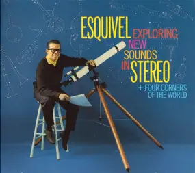 Esquivel And His Orchestra - Exploring New Sounds In Stereo & Four Corners Of The World