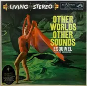 Esquivel - Other Worlds Other Sounds