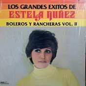 Estela Nuñez - Los Grandes Éxitos De Estela Nuñez Boleros Y Rancheras Vol. II