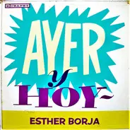 Esther Borja - Ayer Y Hoy
