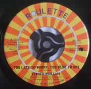 Esther Phillips - Too Late To Worry, Too Blue To Cry