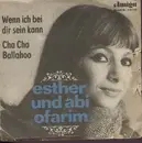 7'' - Esther Und Abi Ofarim - Wenn Ich Bei Dir Sein Kann / Cha Cha Ballahoo