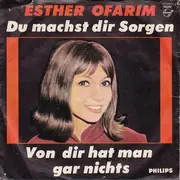 7'' - Esther Ofarim - Du Machst Dir Sorgen
