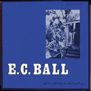 Estil C. Ball With Orna Ball & E. C. Ball And The Friendly Gospel Singers - E.C. Ball With Orna Ball & The Friendly Gospel Singers