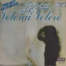 7inch Vinyl Single - Epoca - Volerai Volero'