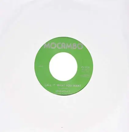 EPHEMERALS - CALL IT WHAT YOU WANT