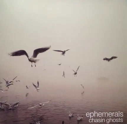 Ephemerals - Chasin Ghosts