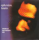 12inch Vinyl Single - Ephraim Lewis - World Between Us