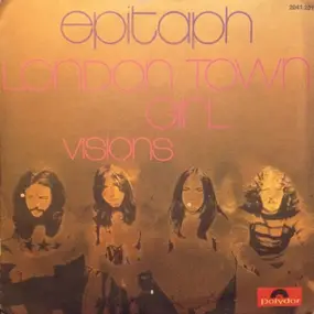 Epitaph - London Town Girl / Visions
