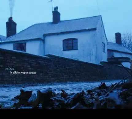 Epic45 - In All the Empty Houses