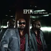 Epik - Out Tha Blue