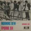 7'' - Episode Six - Morning Dew
