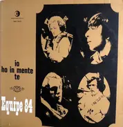 Equipe 84 - Io Ho In Mente Te