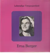 Erna Berger - Lebendige Vergangenheit