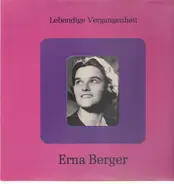 Erna Berger - Lebendige Vergangenheit