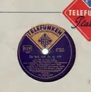 Schellack - Erna Sack - So lieb bist du zu mir/ Das schönste Lied auf der Welt