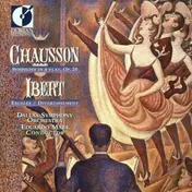 Ernest Chausson - Chausson: Symphony in B-Flat; Ibert: Escales / Divertissement