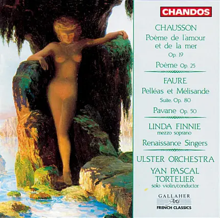 Ernest Chausson & Gabriel Fauré - Poème de L'amour Et de la Mer Op. 19, Poème Op. 25, Pelléas Et Mélisande Suite Op. 80, Pavane Op. 50