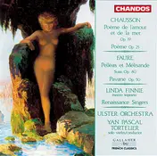 Ernest Chausson - Poème de L'amour Et de la Mer Op. 19, Poème Op. 25, Pelléas Et Mélisande Suite Op. 80, Pavane Op. 50