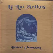 Ernest Chausson - Le Roi Arthus