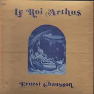 Ernest Chausson - Le Roi Arthus