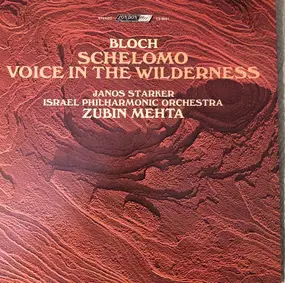 Ernest Bloch - Schelomo / Voice In The Wildnerness