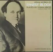 Ernest Bloch , Hyman Bress , Charles Reiner - Violin Works Of Ernest Bloch