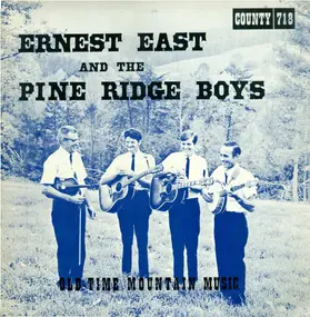 Ernest East And The Pine Ridge Boys - Old-Time Mountain Music