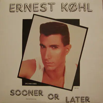 Ernest Köhl, Ernest Kohl - Sooner Or Later (Extended Dance Mix)