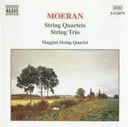 Ernest John Moeran , The Maggini Quartet - String Quartets / String Trio