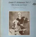 LP - Ernest Stoneman - Ernest V. Stoneman Vol. 1 With Family And Friends