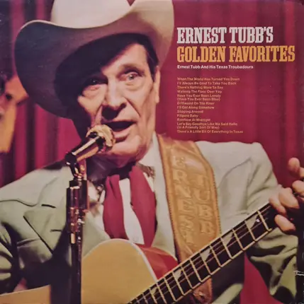 Ernest Tubb And His Texas Troubadours - Ernest Tubb's Golden Favorites