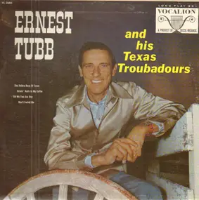 Ernest Tubb - Ernest Tubb And His Texas Troubadours