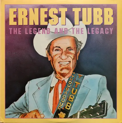 Ernest Tubb - The Legend and the Legacy
