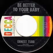 Ernest Tubb - Be Better To Your Baby