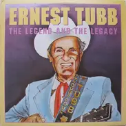 Ernest Tubb - Ernest Tubb: The Legend And The Legacy