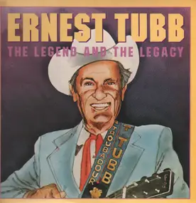 Ernest Tubb - The Legend and the Legacy