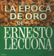 Ernesto Lecuona - La Epoca De Oro De (The Golden Era Of) Ernesto Lecuona