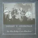LP - Ernest Stoneman - Ernest V. Stoneman And The Blue Ridge Corn Shuckers