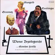 Erni Mangold , Helmut Qualtinger , Kurt Sowinetz ; Text: Günther Fritsch - Wiener Bezirksgericht