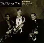 Ernie Watts - The Tenor Trio