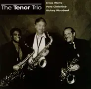 Ernie Watts / Pete Christlieb / Rickey Woodard - The Tenor Trio