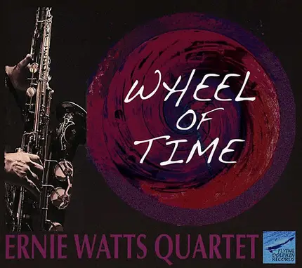 Ernie Watts Quartet - Wheel of Time
